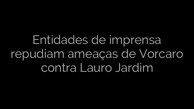 ​Entidades de imprensa repudiam ameaças de Vorcaro contra Lauro Jardim 